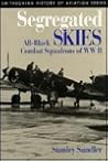 Segregated Skies: All-Black Combat Squadrons of WW II (Smithsonian History Of Aviation And Spaceflight Series)