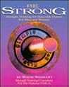 Be Strong: Strength Training for Muscular Fitness Be Strong: Strength Training for Muscular Fitness