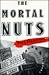 The Mortal Nuts: A Novel