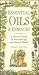Essential Oils & Essences: A Practical Guide to Aromatherapy and Natural Health