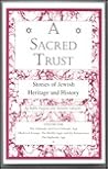 A Sacred Trust: Stories of Jewish Heritage & History (Jewish Cultural Literacy Series)