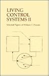 Living Control Systems II: Selected Papers Of William T. Powers Living Control Systems II: Selected Papers Of William T. Powers