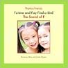 Fatima and Fay Find a Bird: The Sound of F (Phonics Friends) Fatima and Fay Find a Bird: The Sound of F (Phonics Friends)