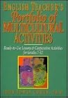 English Teacher's Portfolio of Multicultural Activities: Ready-To-Use Lessons & Cooperative Activities for Grades 7-12 English Teacher's Portfolio of Multicultural Activities: Ready-To-Use Lessons & Cooperative Activities for Grades 7-12