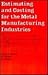 Estimating and Costing for the Metal Manufacturing Industries (Cost Engineering)