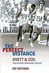 The Perfect Distance: Ovett And Coe: The Record Breaking Rivalry