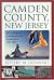 Camden County, New Jersey by Jeffery M. Dorwart