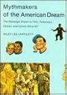 Mythmakers of the American Dream: The Nostalgic Vision in Popular Culture
