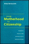 From Motherhood to Citizenship: Women's Rights and International Organizations (Hardcover)