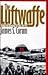The Luftwaffe: Creating the...