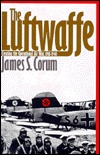 The Luftwaffe: Creating the Operational Air War, 1918-1940 (Hardcover)