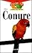 The Conure: An Owner's Guide to a Happy, Healthy Pet