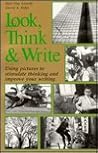 Look, Think and Write: Using Pictures to Stimulate Thinking and Improve Your Writing
