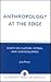 Anthropology at the Edge: Essays on Culture, Symbol and Consciousness