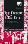 The Factory and the City: The Story of the Cowley Automobile Workers in Oxford (Employment and Work Relations in Context)