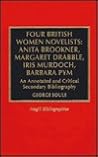 Four British Women Novelists: Anita Brookner, Margaret Drabble, Iris Murdoch, Barbara Pym: An Annotated and Critical Secondary