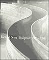 Richard Serra: Sculpture 1985-1998 Richard Serra: Sculpture 1985-1998