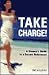 Take Charge!: A Woman's Gui...