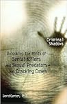 Criminal Shadows : Unlocking the Minds of Serial Killers and Sexual Predators-and Cracking Cases
