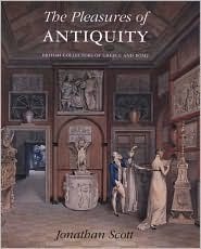 The Pleasures of Antiquity: British Collections of Greece of Rome (Hardcover)