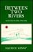 Between Two Rivers: Selecte...