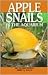 Apple Snails in the Aquarium: Ampullariids : Their Identification, Care, and Breeding