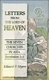 Letters from the Lord of Heaven: The Seven Churches in Asia (Revelation 2-3) Letters from the Lord of Heaven: The Seven Churches in Asia (Revelation 2-3)