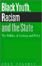 Black Youth, Racism and the State: The Politics of Ideology and Policy (Comparative Ethnic and Race Relations)