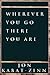 Wherever You Go, There You ...