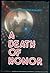 A DEATH OF HONOR