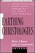 Earthing Christologies: From Jesus' Parables to Jesus the Parable (Faith and Scholarship Colloquies)