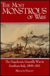 The Most Monstrous of Wars: The Napoleonic Guerrilla War in Southern Italy, 1806-1811