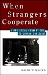 When Strangers Cooperate: Using Social Conventions to Govern Ourselves