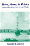 Ships, Money and Politics: Seafaring and Naval Enterprise in the Reign of Charles I (Hardcover)
