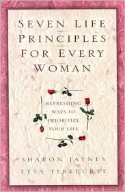 Seven Life Principles for Every Woman: Refreshing Ways to Prioritize Your Life (Hardcover)