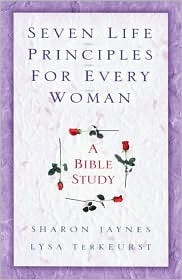 Seven Life Principles for Every Woman: A Bible Study (Paperback)