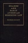 Drakon and Early Athenian Homicide Law (Yale Classical Monographs, 3)