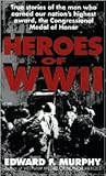 Heroes of WW II: True Stories of Medal of Honor Winners