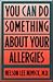 You Can Do Something About Your Allergies