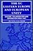 The Ec Eastern Europe and European Unity: Discord, Collaboration and Integration Since 1947