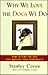 Why We Love the Dogs We Do: How to Find the Dog That Matches Your Personality