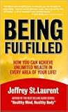 Being Fulfilled: How You Can Achieve Unlimited Wealth in Every Area of Your Life!
