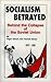 Socialism Betrayed: Behind ...
