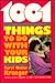 1001 Things to Do With Your Kids