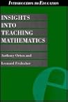 Insights into Teaching Mathematics (Introduction to Education) Insights into Teaching Mathematics (Introduction to Education)