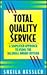 Total Quality Service: A Simplified Approach to Using the Baldrige Award Criteria