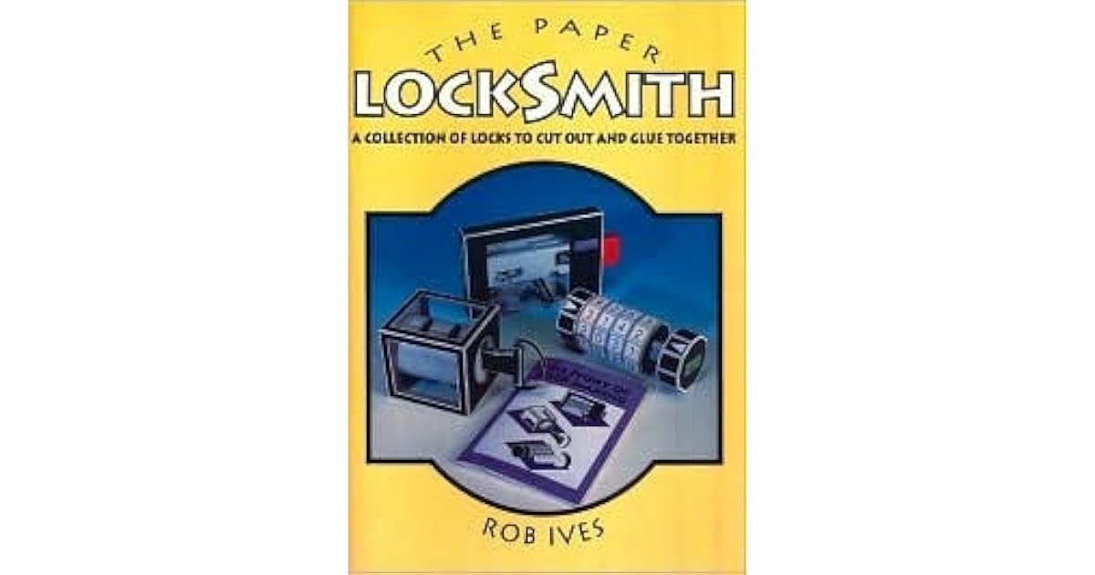 The Paper Locksmith A Collection of Working Locks to Cut Out and Glue