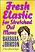 Fresh Elastic for Stretched-Out Moms