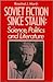 Soviet Fiction Since Stalin: Science, Politics & Literature