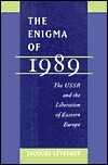 The Enigma of 1989: The USSR and the Liberation of Eastern Europe (Hardcover)